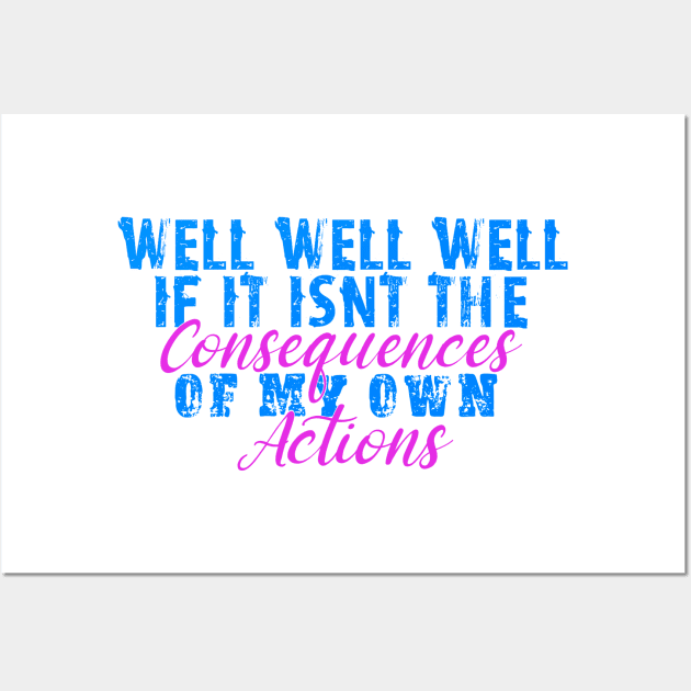 If it isnt the consequences to my own actions - funny baby clothes, blue and pink Wall Art by DesignsBySaxton